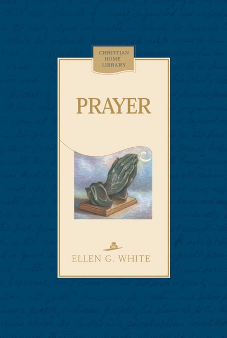 Read chapters from the book 'Prayer' by Ellen G. White
